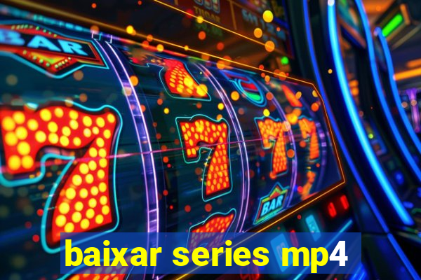 baixar series mp4